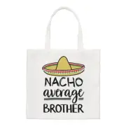 Nacho Average Brother Regular Tote Bag Worlds Best Awesome Funny Shopper