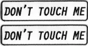 Don't Touch Me Patch [Lot of 2] Embroidered Iron or Sew On [Social Expression]
