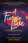 A Fierce Love: From Caring Comes Courage (Hardback or Cased Book)