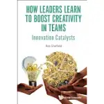 HOW LEADERS LEARN TO BOOST CREATIVITY IN TEAMS: INNOVATION CATALYSTS