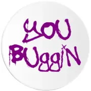 You Buggin - 25 Pack Circle Stickers 3 Inch - 90s Nineties Slang