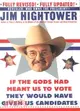 If the Gods Had Meant Us to Vote, They'd Have Given Us Candidates: More Political Subversion from Jim Hightower, Author of There's Nothing in the Middle of the Road but Yellow Stripes & Dead Armadil