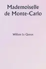 Le Queux - Mademoiselle de Monte-Carlo - New paperback or softback - 9 - T555z
