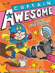 Captain Awesome and the Smile Snatcher (Hardback or Cased Book)