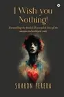I Wish you nothing!: Unravelling the healed & wounded lives of the unseen and un