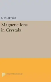 Magnetic Ions in Crystals by K.W. Stevens (English) Hardcover Book