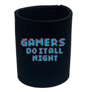 Gamers Do It All Night - Funny Novelty Stubby Holder