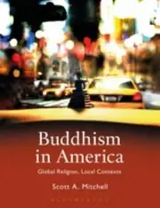 Buddhism in America: Global Religion, Local Contexts by Mitchell, Scott A.