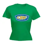 Cbf Cant Be F Cked - Funny Womens T-Shirt Tshirt