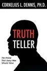 Truth Teller Friend That Every Man Should Have by Dennis Ph D Cornelius L