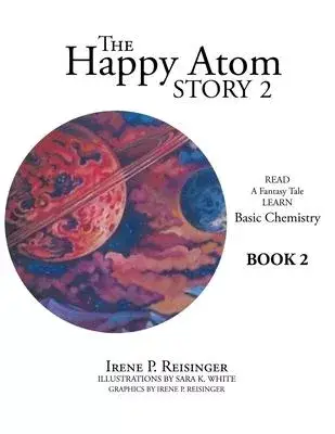 The Happy Atom Story 2: Read a Fantasy Tale Learn Basic Chemistry Book 2