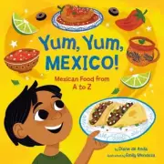 Yum, Yum, Mexico!: Mexican Food from A to Z by Diane de Anda Board Book Book