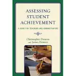 ASSESSING STUDENT ACHIEVEMENT: A GUIDE FOR TEACHERS AND ADMINISTRATORS