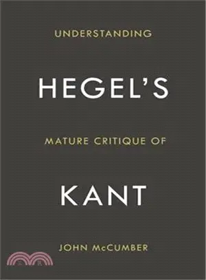 Understanding Hegel's Mature Critique of Kant