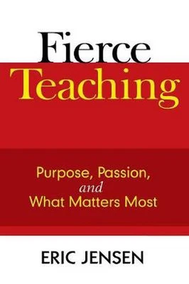 Fierce Teaching: Purpose, Passion, and What Matters Most by Eric Jensen (English