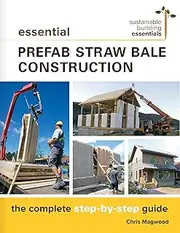 Essential Prefab Straw Bale Construction: The Complete Step-by-Step Guide: 2