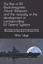 The Rise of ELF Electromagnetic Attack Weapons and the necessity of the development of corresponding ELF Defend Systems: Light contains the key to ... the same key fits on the doors to Hell: 14