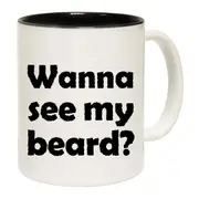 Wanna See My Beard Mug Cup