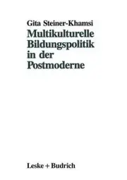 Multikulturelle Bildungspolitik in der Postmoderne by Gita Steiner-Khamsi (Germa