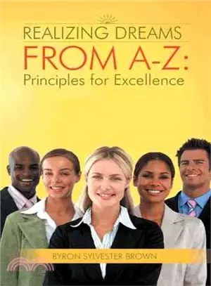 Realizing Dreams from A-z ─ Principles for Excellence