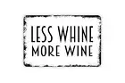 Less Whine More Wine Sign - Funny Wine Drinker Winery Vineyard Indoor Or