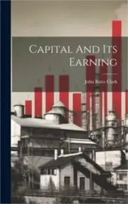 Capital And Its Earning (Hardback or Cased Book)