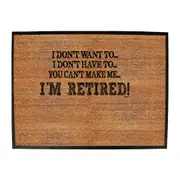 Dont Want To Im Retired - Funny Novelty Doormat Man Cave Floor mat
