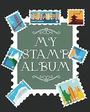 My Stamp Album: Beautiful Cover Stamp Collection Inventory Book and Collecting Stamps Album Journal to Record and Build Your Awesome Collection as a ... Collectors, Kids and Adults Stamp Organizer