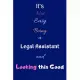 It’’s Not Easy Being a Legal Assistant and Looking This Good: Blank-Lined Journal/Notebook/Diary for Legal Assistants - Cool Birthday Present & Legal A