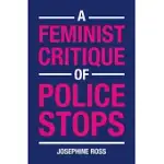 A FEMINIST CRITIQUE OF POLICE STOPS