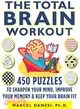 The Total Brain Workout ─ 450 Puzzles to Sharpen Your Mind, Improve Your Memory and Keep Your Brain Fit
