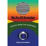 WE ARE ALL ARMENIAN: VOICES FROM THE DIASPORA