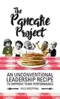 The Pancake Project: An Unconventional Leadership Recipe to Improve Team Perform
