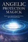Angelic Protection Magick Banish Curses Negative Energy Evil by Woodcroft Ben