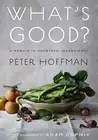 WHAT'S GOOD: A MEMOIR IN FOURTEEN INGREDIENTS By Peter Hoffman - Hardcover *NEW*