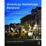 AMERICAN HOMETOWN RENEWAL: POLICY TOOLS AND TECHNIQUES FOR SMALL TOWN OFFICIALS