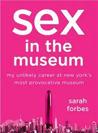 在飛比找三民網路書店優惠-Sex in the Museum ─ My Unlikel