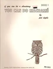 Craft Book: #PD1013 If You Can Tie A Shoestring You Can Do Macrame Book 1