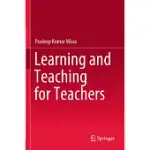 LEARNING AND TEACHING FOR TEACHERS