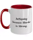 Best Antiquing Gifts Antiquing Because Murder Is Wrong Inspirational Birthday Tw