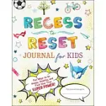 RECESS TO RESET JOURNAL FOR KIDS: SUPER FUN WAYS TO BE THE HAPPIEST, HEALTHIEST YOU!