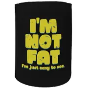 Alcohol Stubby Holder - Im Not Fat Easy To See - Funny Novelty Birthday Gift Joke Beer Can Bottle