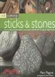 Craft Workshop Sticks And Stones: How To Make Stunning Objects Using Natural Materials With 25 Step-by-step Projects