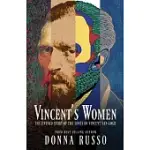 VINCENT’S WOMEN: THE UNTOLD STORY OF THE LOVES OF VINCENT VAN GOGH