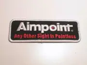 AIMPOINT ANY OTHER SIGHT IS POINTLESS RED DOT SCOPES TARGET GUN HUNTING PATCH