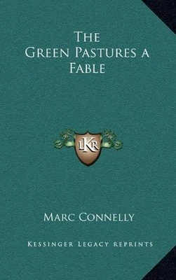 THE GREEN PASTURES A FABLE By Marc Connelly - Hardcover **BRAND NEW**