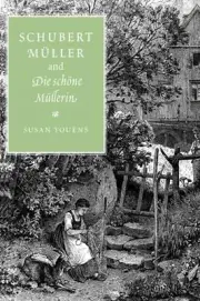 Schubert, Muller, and Die schoene Mullerin by Susan Youens (English) Hardcover B