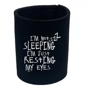 Im Not Sleeping Im Resting Eyes - Funny Novelty Stubby Holder