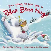 I'm Going to Give You a Polar Bear Hug!: A Padded Board Book by Caroline B. Coon