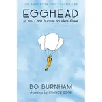 EGGHEAD ─ OR, YOU CAN'T SURVIVE ON IDEAS ALONE/BO BURNHAM【禮筑外文書店】